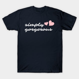 Simply Gorgerous T-Shirt